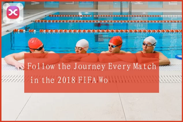 Follow the Journey Every Match in the 2018 FIFA Wo